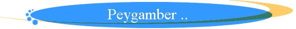Peygamber ..